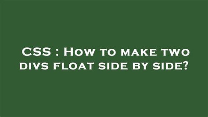 How do I make two divs float side by side?